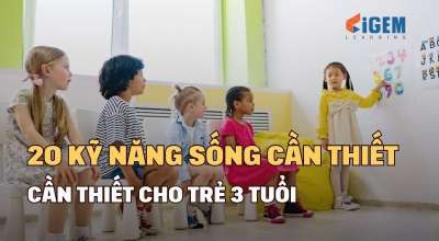 Top 20 kỹ năng sống cần thiết cho trẻ 3 tuổi & cách học hiệu quả nhất